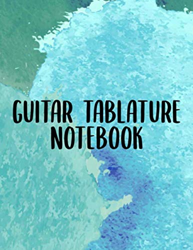 Guitar Tablature Notebook: Blank guitar tab notebook with 120 guitarists tab pages, large book 8.5x11 in size for 6 string guitars. Tabs for guitar ... musicians to beginners just starting out.