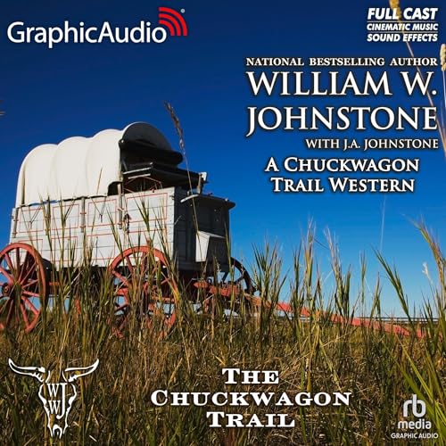 The Chuckwagon Trail [Dramatized Adaptation] : William W. Johnstone, J. A. Johnstone episode artwork