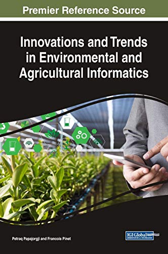 Innovations and Trends in Environmental and Agricultural Informatics (Advances in