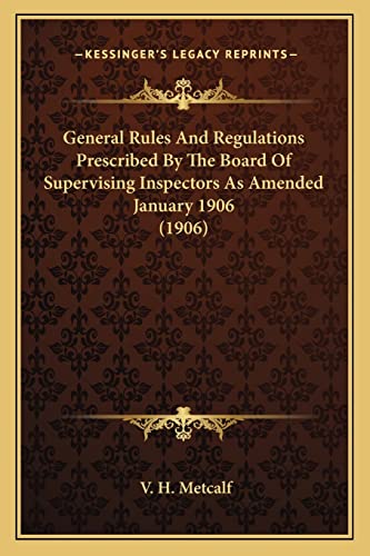 General Rules And Regulations Prescribed By The Board Of Supervising Inspectors As Amended January 1906 (1906)
