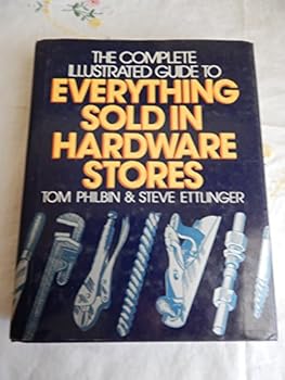 Hardcover Complete Illustrated Guide to Everything Sold in Hardware Stores Book