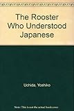 The Rooster Who Understood Japanese