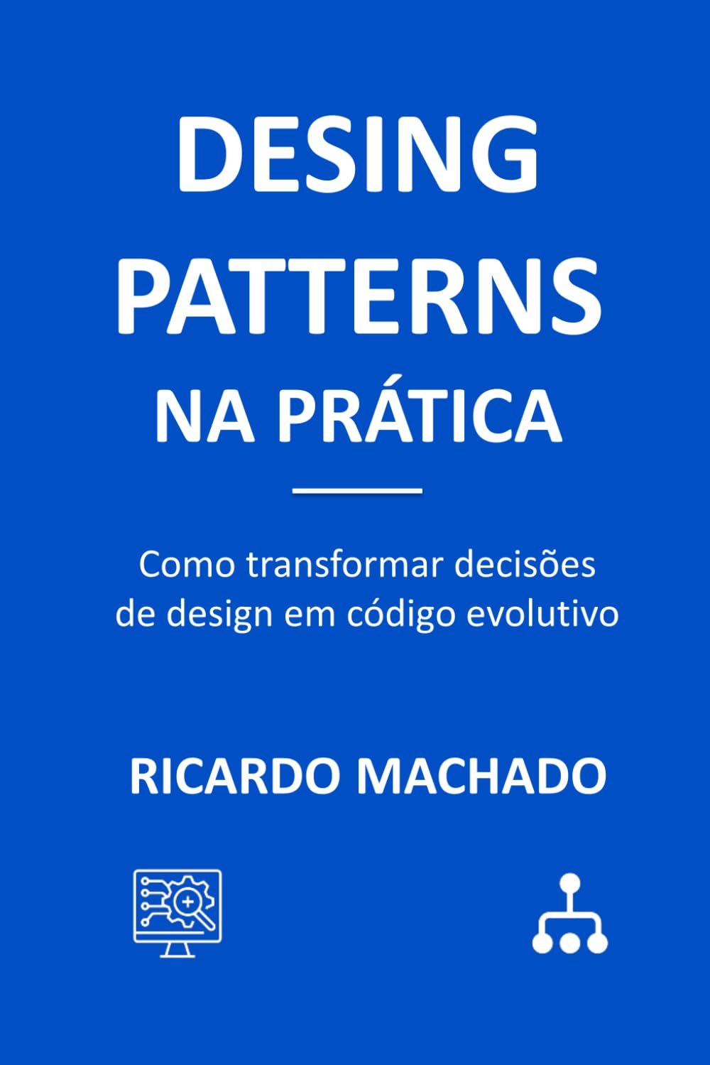 Design Patterns na Prática: Como transformar decisões de design em código evolutivo