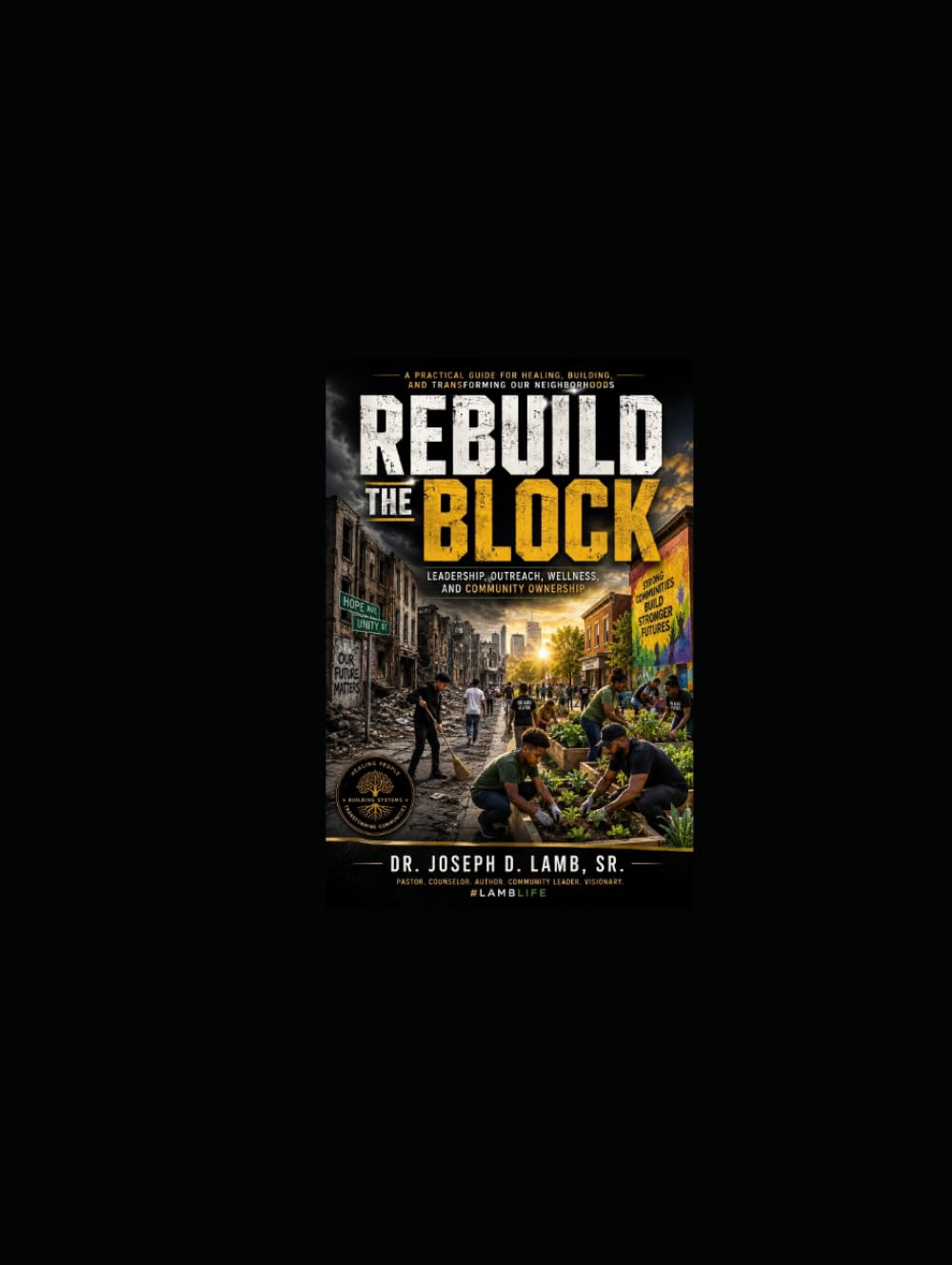 REBUILD THE BLOCK: Leadership, Outreach, Wellness, and Community Ownership (Community & Outreach Resources Series)