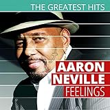  THE GREATEST HITS: Aaron Neville - Feelings