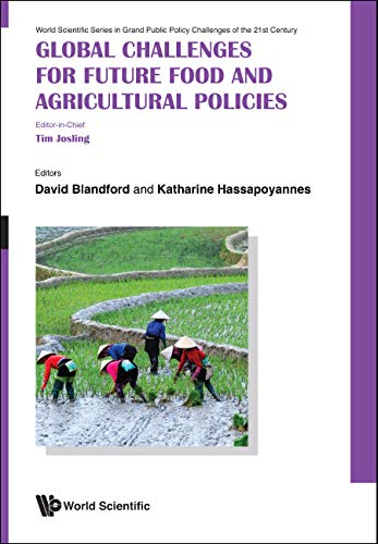 Global Challenges For Future Food And Agricultural Policies (World Scientific Series In Grand Public Policy Challenges Of The 21st Century Book 1)