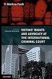 Victims' Rights and Advocacy at the International Criminal Court