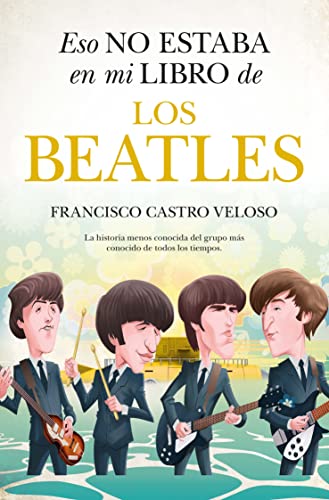 Eso no estaba en mi libro de los Beatles (Ensayo y divulgación (Bolsillo))