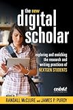 The New Digital Scholar: Exploring and Enriching the Research and Writing Practices of Nextgen Students