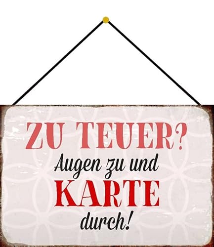 Metall Schild 20x30cm mit Kordel Zu teuer Augen zu und Karte durch Spruch Sprüche Blechschild