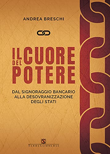 Il cuore del potere. Dal signoraggio bancario alla desovranizzazione degli stat