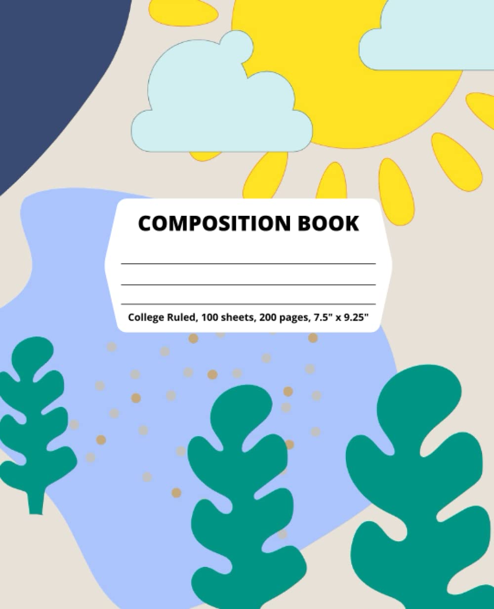 COMPOSITION NOTEBOOK: COLLEGE RULED, 7.5" x 9.25" 200 lined pages (100 sheets)