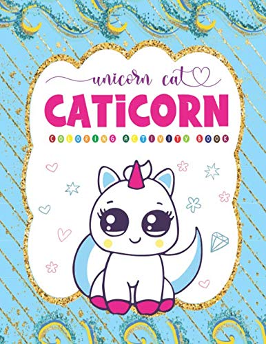 Caticorn - Unicorn Cat- Coloring Activity Book: Cut Cat coloring book for kids ages 4-8, Maze puzzle Book, Beautiful Gifts for your little girl (99 pages)
