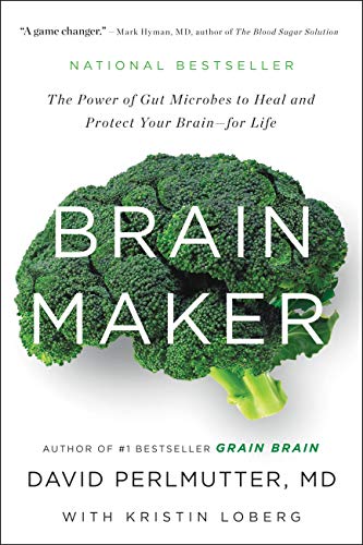Brain Maker: The Power of Gut Microbes to Heal and Protect Your Brain for Life (2015)