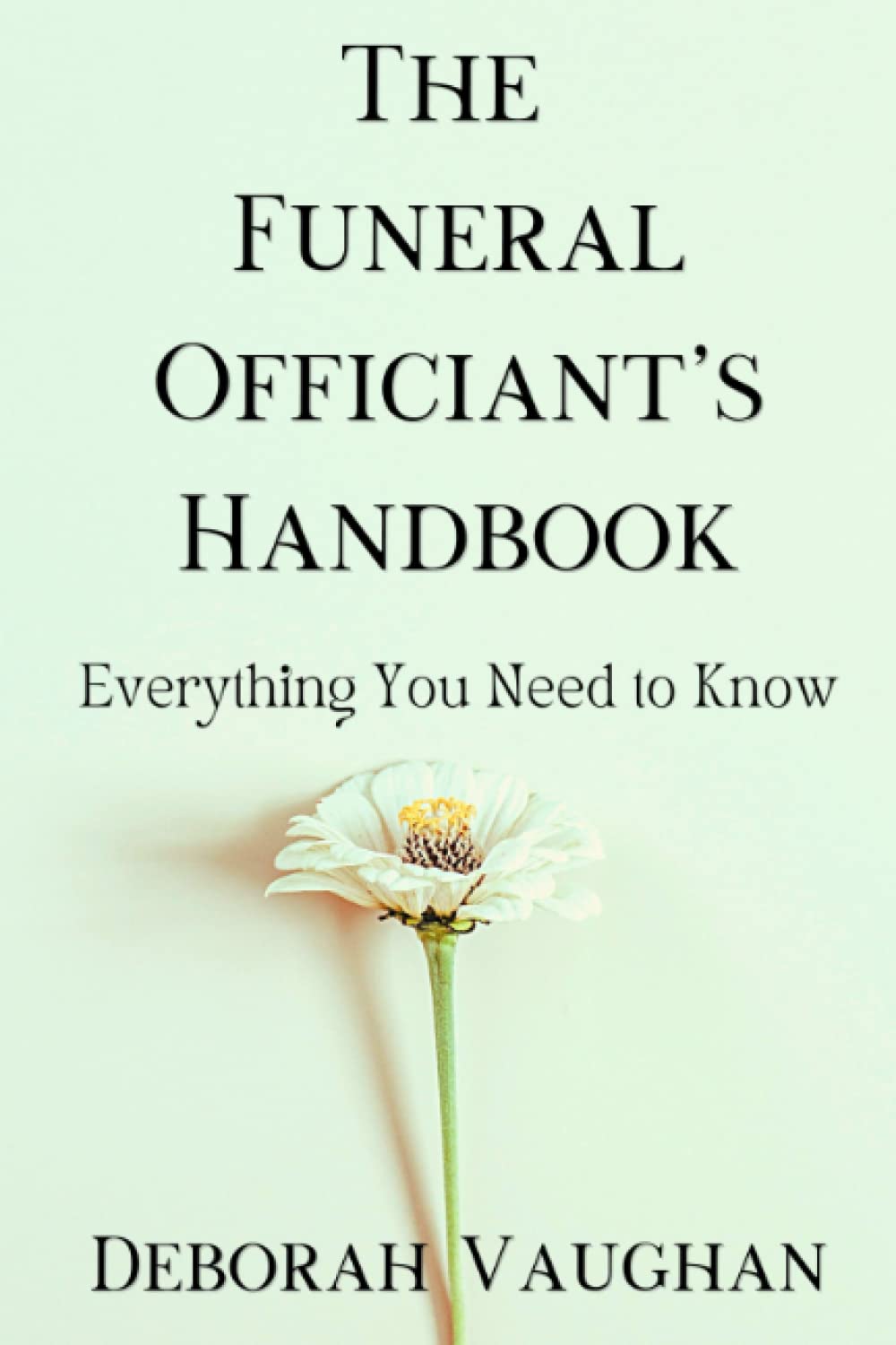 The Funeral Officiant's Handbook: Everything You Need to Know
