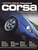Vauxhall Corsa : The Definitive Guide to Modifying (Haynes MaxPower)