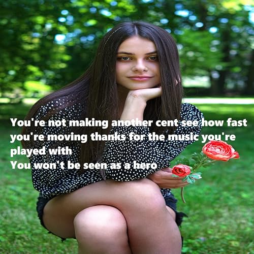 You're not making another cent see how fast you're moving