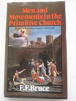 Hardcover Men and Movements in the Primitive Church: Studies in Early Non-Pauline Christianity Book