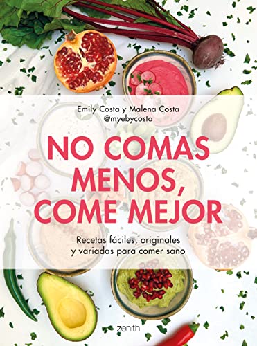 No comas menos, come mejor: Recetas fáciles, originales y variada...
