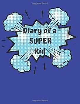 Paperback Diary of a Super Kid: Creative Writing and Drawing Journal with Blank, Lined and Comic Pages to Create Your Own Book! Book