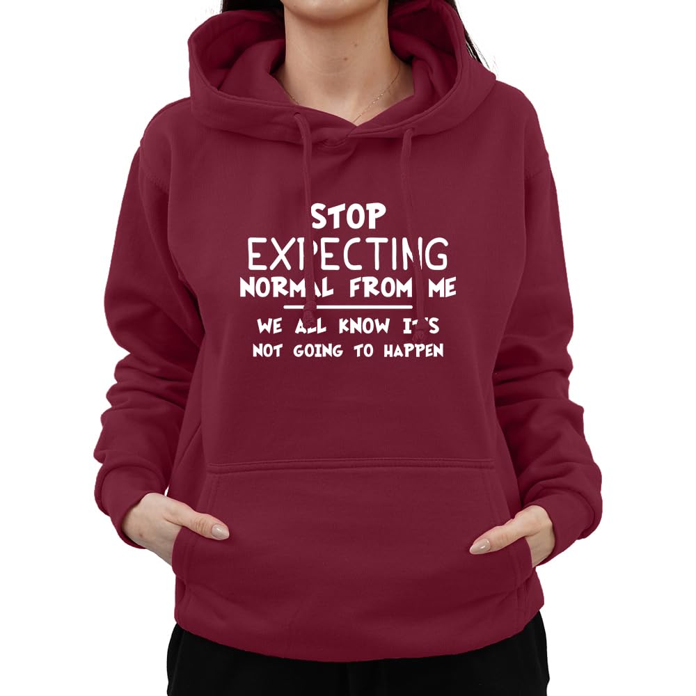 Graphic Impact Funny Stop Expecting Normal From Me We All Know Its not Going To Happen Sarcastic Witty Humor Novelty Teen Adults Unisex Hoodie(M, Wine)