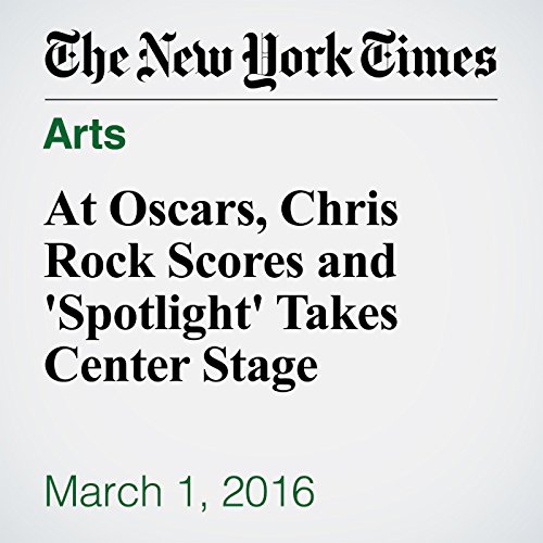 At Oscars, Chris Rock Scores and 'Spotlight' Takes Center Stage Audiobook by Michael Cieply, Brooks Barnes At Oscars, Chris Rock Scores and 'Spotlight' Takes Center Stage Audiobook by Michael Cieply, Brooks Barnes