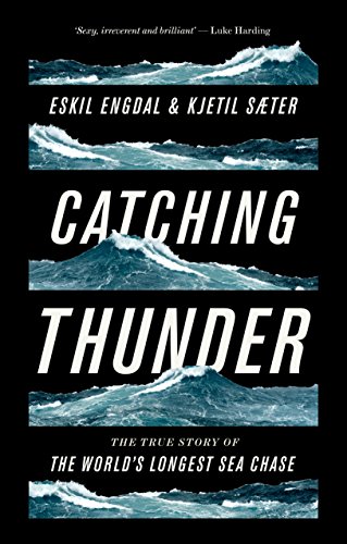 Télécharger Catching Thunder: The True Story of the Worlds Longest Sea Chase (English Edition) Gratuit
