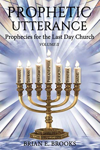 Prophetic Utterance Volume II: Prophecies for the Last Day Church
