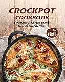 Crockpot Cookbook: Scrumptious Crockpot and Slow Cooker Recipes