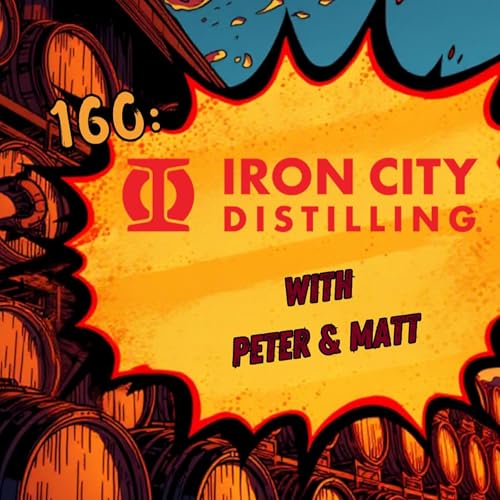 160: Iron City Distilling with Peter & Matt
