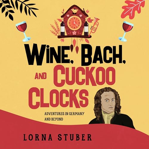 Wine, Bach, and Cuckoo Clocks by Lorna Stuber episode artwork