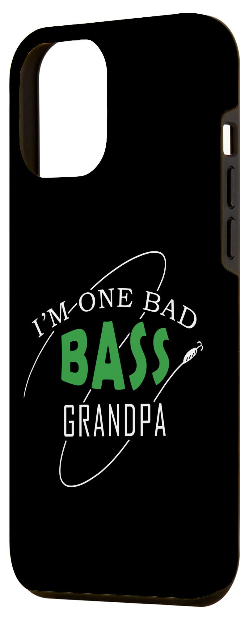 iPhone 14 Plus I'm One Bad Bass Grandpa Fishing Case - Image 2