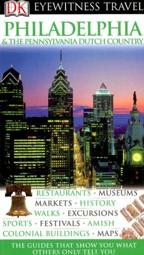 DK Eyewitness Travel Guide: Philadelphia  &  The Pennsylvania Dutch Country