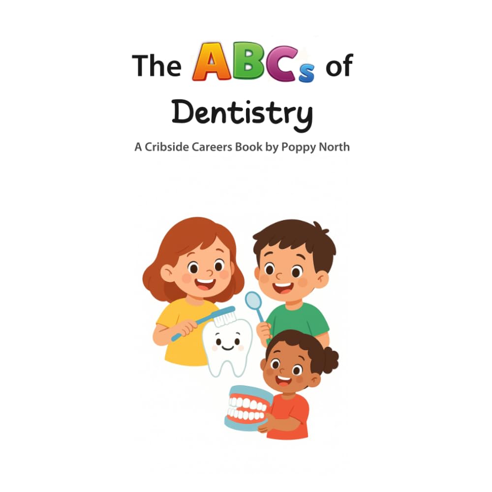 The ABCs of Dentistry (Cribside Careers)