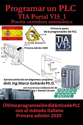 Programar un PLC Primer paso en TIA Portal V15: Puerta corredera automática Vol.1 (Let's program a PLC) Paperback – 15 Nov. 2019