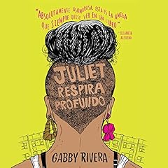 Juliet respira profundo Audiolibro Por Gabby Rivera arte de portada