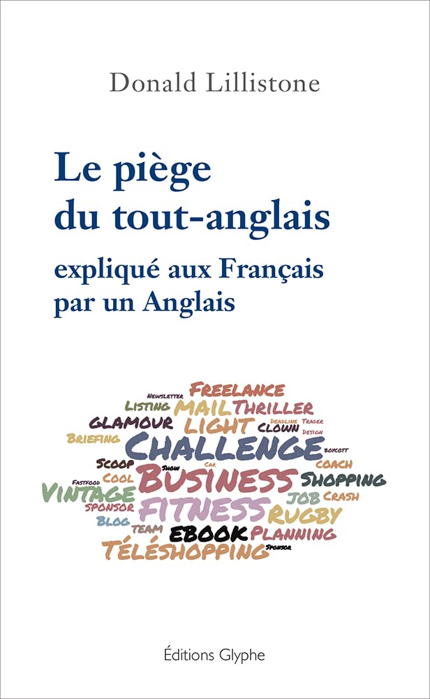 Le piège du tout-anglais - expliqué aux Français par un Anglais