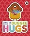 Hey Duggee: The Little Book of Duggee Hugs