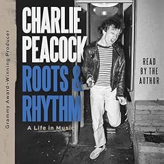 Roots and Rhythm Audiolibro Por Charlie Peacock arte de portada