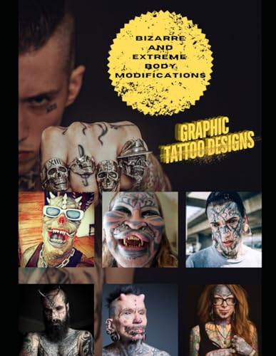 Bizarre and Extreme Body Modifications