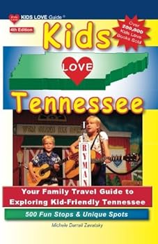 Paperback KIDS LOVE TENNESSEE, 4th Edition: Your Family Travel Guide to Exploring Kid-Friendly Tennessee. 500 Fun Stops & Unique Spots (Kids Love Travel Guides) Book