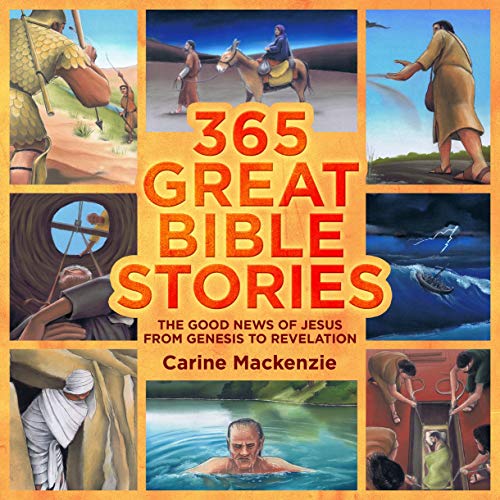 365 Great Bible Stories: Therom Good News of Jesus f Genesis to Revelation