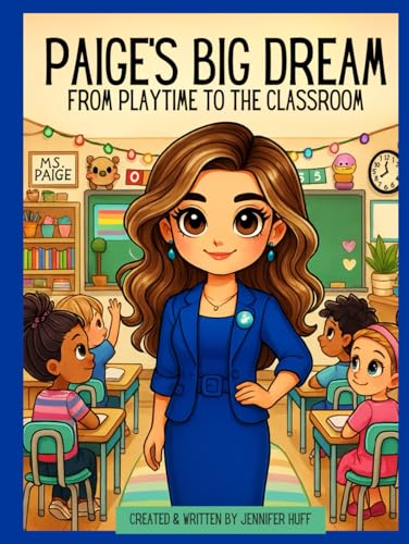 Paige’s Big Dream: From Playtime to the Classroom B0F5MG918D Book Cover