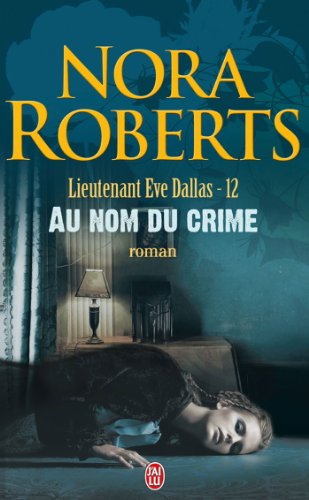 Lieutenant Eve Dallas - 12 - Au nom du crime [French] 2290336114 Book Cover