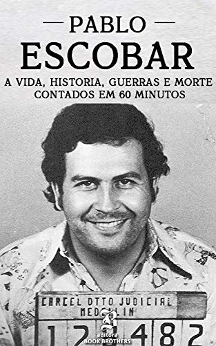 Pablo Escobar: A vida, guerras e surpreendentes histórias desconhecidas