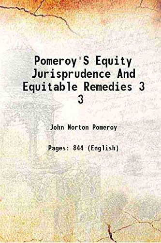 Pomeroy'S Equity Jurisprudence And Equitable Remedies Volume 3 1905: John Norton Pomeroy ...