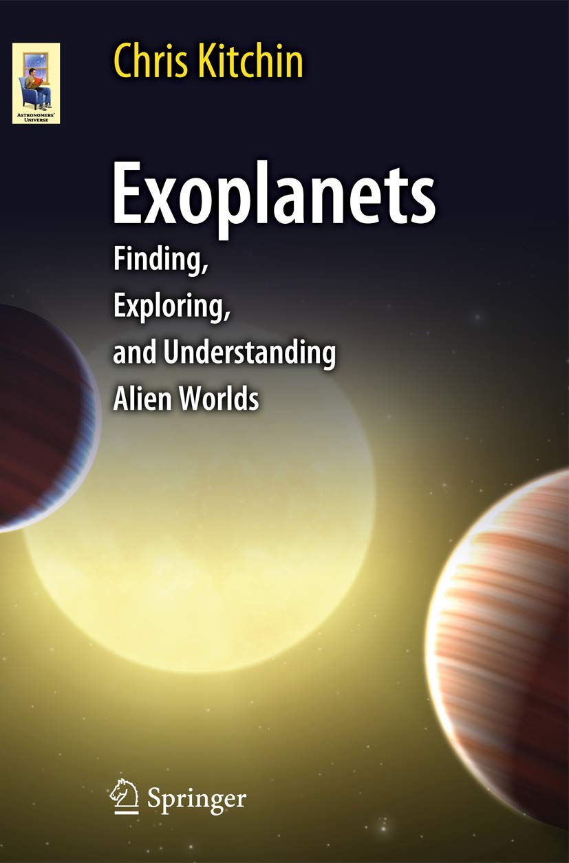 Exoplanets: Finding, Exploring, and Understanding Alien Worlds (Astronomers' Universe)