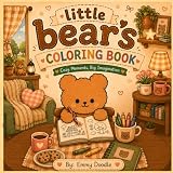 Little Bear's Coloring Book: Cozy Moments, Big Imagination