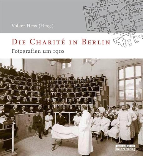 Preisvergleich Produktbild Die Charité in Berlin: Fotografien um 1910
