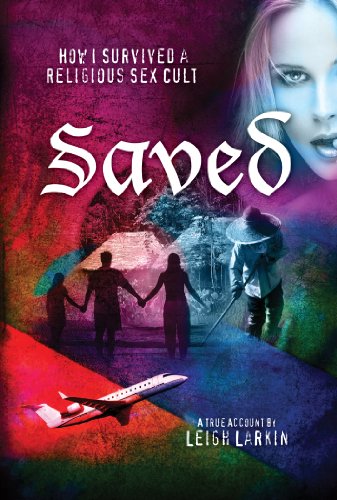Saved: How I Survived a Religious Sex Cult